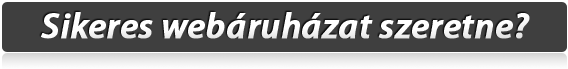 Sikeres webáruházat szeretne?